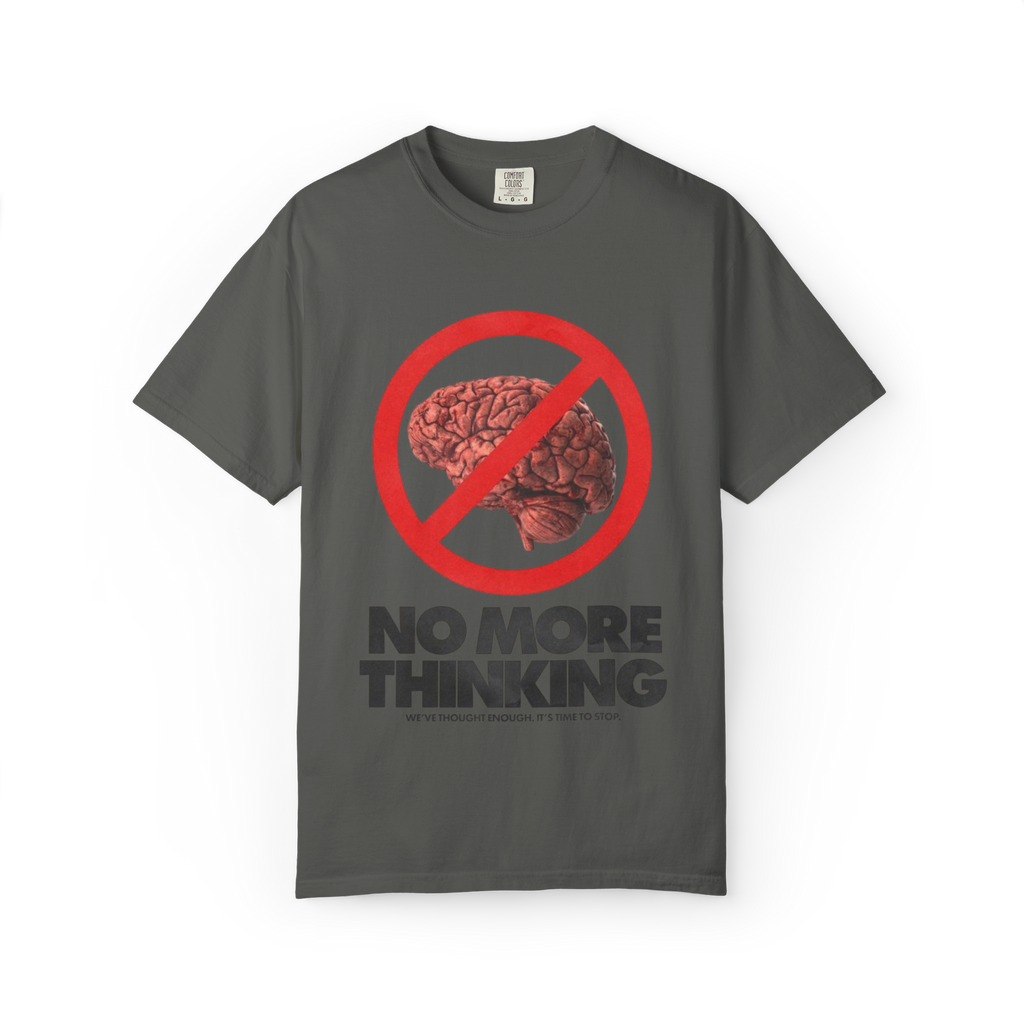 "No more thinking" T-shirt