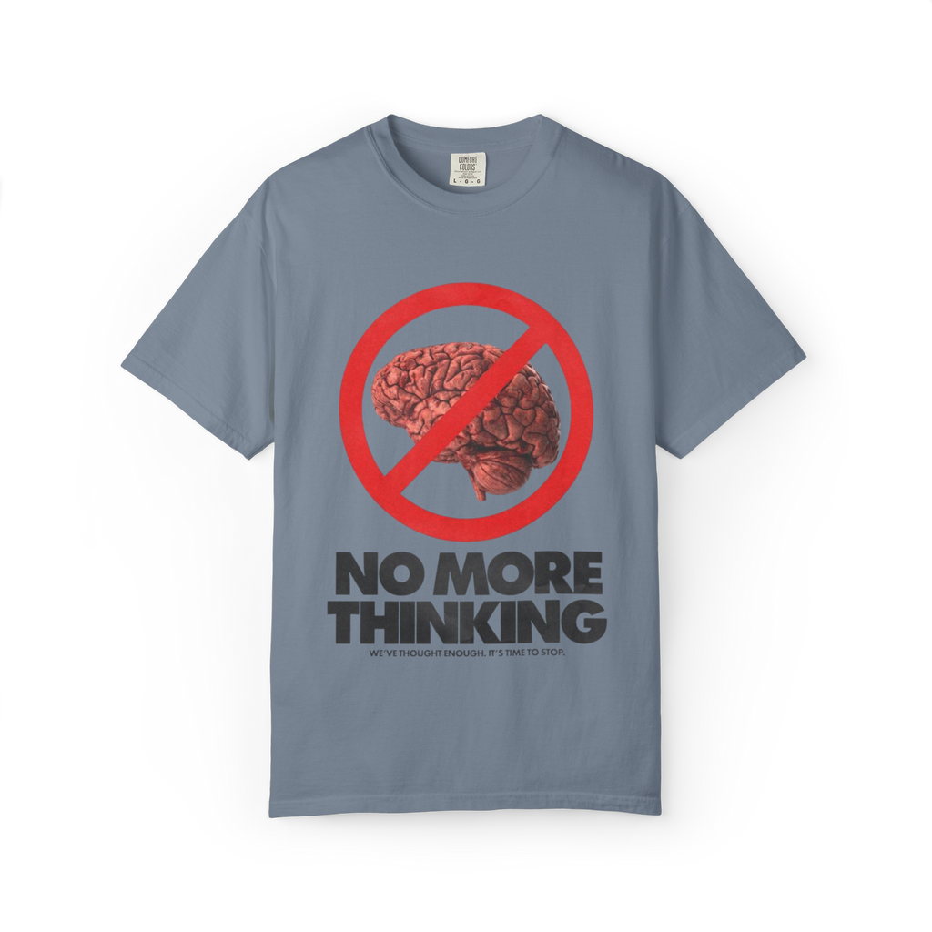 "No more thinking" T-shirt