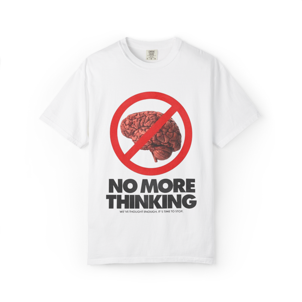 "No more thinking" T-shirt