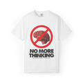 "No more thinking" T-shirt